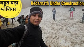 केदारनाथ में construction के साथ-साथ दिखा भयंकर ग्लेशियर | Kedarnath yatra 2024 | RTK Vlogs