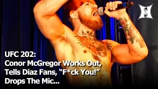 UFC 202: Conor McGregor Works Out; Drops The Mic After Telling Diaz Fans, “F*ck You!” (FULL)