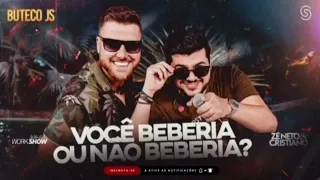 ZÉ NETO E CRISTIANO - VOCÊ BEBERIA OU NÃO BEBERIA