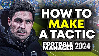 How To Create The PERFECT Tactics In FM24 | Football Manager Tactics Guide