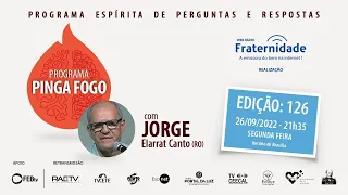 JORGE ELARRAT - PINGA FOGO Nº 126 - 26/09/2022 - 21h35