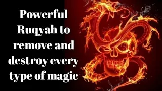 POWERFUL RUQYAH TO REMOVE AND DESTROY EVERY TYPE OF MAGIC .