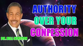 Dr. Bill Winston - Authority Over Your Confession