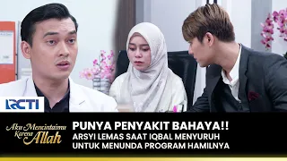 SANGAT LEMAS!! Arsyi Punya Penyakit Bahaya?? | AKU MENCINTAIMU KARENA ALLAH | EPS.56 (1/3)