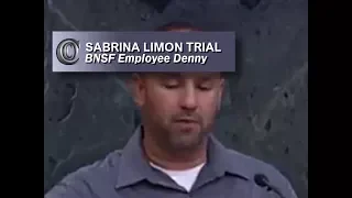 SABRINA LIMON TRIAL -  🚉  BNSF Employee Denny (2017)