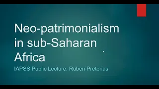 IAPSS Political Theory SRC: Neo-patrimonialism in Sub-Saharan Africa, by Ruben Pretorius