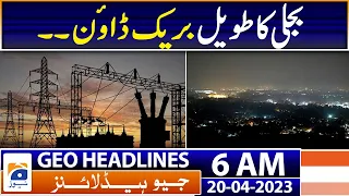 Geo News Headlines 6 AM | Ghotki - Power BreakDown | 20th Apr 2023