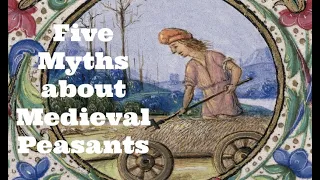 Five Myths about Medieval Peasants