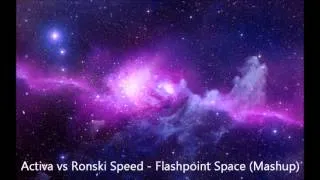 Activa vs Ronski Speed feat Sir Adrian - Flashpoint Space (Mashup)