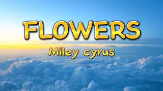 Miley Cyrus - FLOWERS lyric