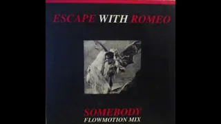 Escape With Romeo ‎– Somebody Flowmotion Mix     1990    Rip by Enrique S