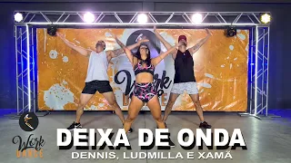 Deixa de onda - Dennis, Ludmilla e Xamã ll COREOGRAFIA WORKDANCE ll Aulas de dança