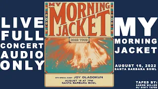 My Morning Jacket at the Santa Barbara Bowl 2022.08.16 - LIVE FULL CONCERT HQ AUDIO ONLY