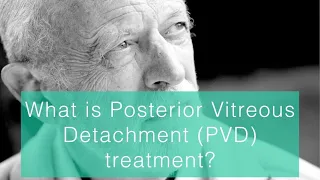 What is Posterior Vitreous Detachment PVD treatment?