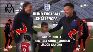 TRENT ALEXANDER gets MEGGED by YOUNG BLIND FOOTBALLER! with JADON SANCHO attempting BLIND football!