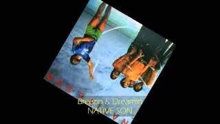 Native Son - BREEZIN & DREAMIN