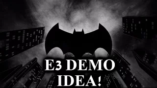 Batman Telltale: E3 Demo Idea!