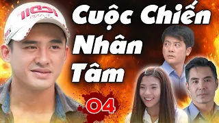 Phim Hành Động Việt Nam Hay Mới Nhất 2021 - Cuộc Chiến Nhân Tâm Tập 4 | Lương Thế Thành, Thúy Diễm