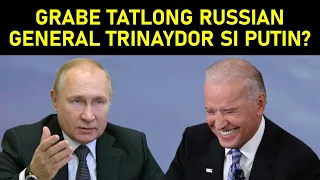 Grabe TATLONG RUSSIAN GENERAL INARESTO.. TRINAYDOR si PUTIN?