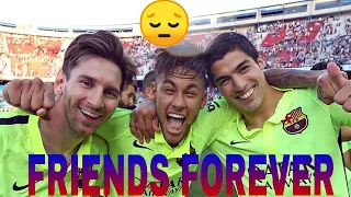 LEO MESSI,NEYMAR,SUAREZ  FRIENDS FOREVER.😭😭😭I WILL MISS YOU.😭😭😭😔😔😔