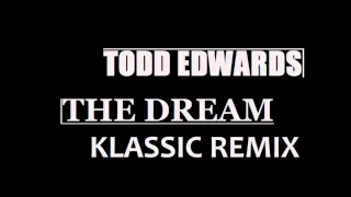 Todd Edwards - The Dream (Klassic Remix) Free Download