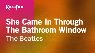 She Came in Through the Bathroom Window - The Beatles | Karaoke Version | KaraFun