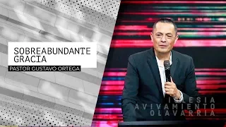 Sobreabundante Gracia | Pastor Gustavo Ortega | Predica 2019