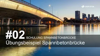 Schulung Spannbetonbrücke #02 - Übungsbeispiel Spannbetonbrücke