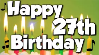 Happy 27th Birthday! Happy Birthday To You! - Song