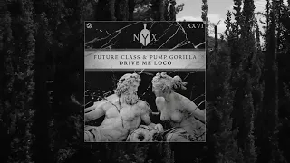 Future Class & Pump Gorilla - Drive Me Loco (Official Audio)