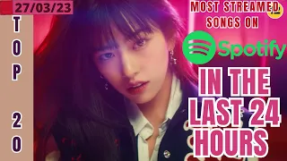 [TOP 20] MOST STREAMED SONGS BY KPOP ARTISTS ON SPOTIFY IN THE LAST 24 HOURS | 27 MAR 2023