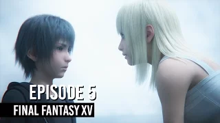 Final Fantasy XV | Story & Cutscenes | Episode 5: Beloved