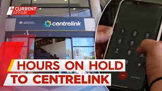 Centrelink customers claim they are being hung up on as delays stretch to months | A Current Affair