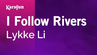 I Follow Rivers - Lykke Li | Karaoke Version | KaraFun