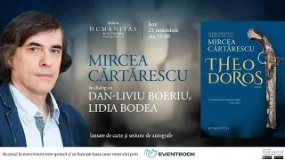 Lansarea romanului „Theodoros“: Mircea Cărtărescu în dialog cu Dan-Liviu Boeriu și Lidia Bodea