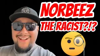 Is Norbeez Racist... Or Being Fed To The Wolves?