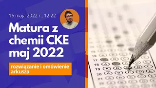 chemia arkusz CKE 2022 MAJ *rozdziały*