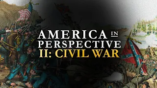 America in Perspective: Civil War | Episode 2