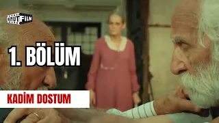 Kadim Dostum 1. Bölüm (Tek Parça)