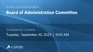 CalPERS Board Meeting | Tuesday, September 20, 2022