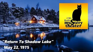 CBS RADIO MYSTERY THEATER -- "RETURN TO SHADOW LAKE" (5-22-75)