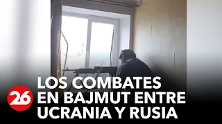 GUERRA RUSIA-UCRANIA | Así son los combates entre las fuerzas rusas y ucranianas en Bajmut