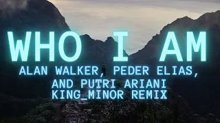 Who I Am : Alan Walker, Peder Elias, and Putri Ariani (King_Minor Remix)