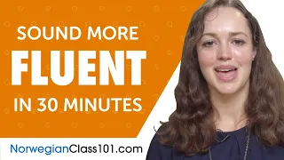 30 Minutes of Norwegian Conversation Practice to Sound More Fluent