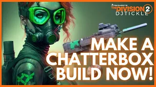 MAKE A CHATTERBOX BUILD TICKLE GDI! THE DIVISION 2!