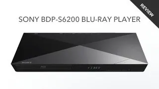 Sony BDP-S6200 Blu-ray Player Review