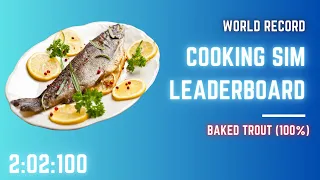 (WR) Cooking Simulator Speedrun: Leaderboard Challenge - Baked Trout (100%) - 2:02:100