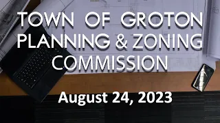 Groton Planning and Zoning Commission - 8/24/23