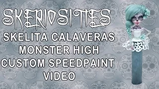 Monster High Skelita Calavaras Custom Speed Paint Video by Skeriosities