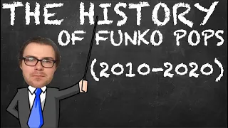 The History Of Funko Pops (2010 - 2020)